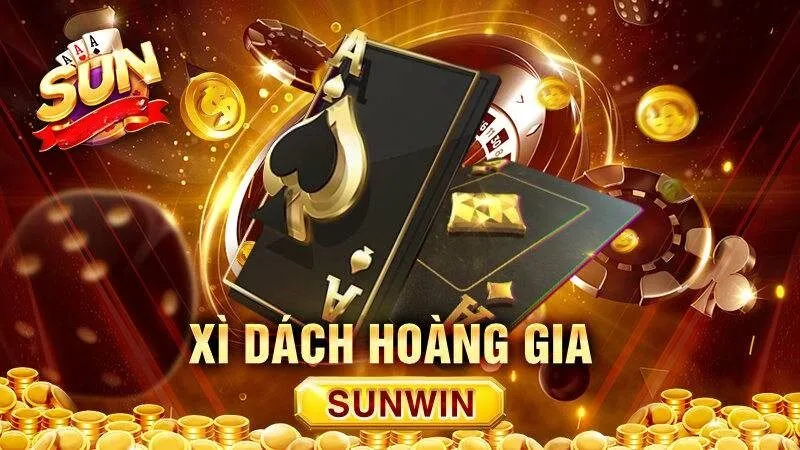 Giới thiệu tổng quan về Xì Dách Hoàng Gia Sunwin